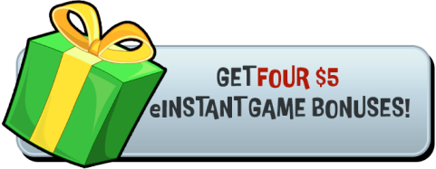 Get Four $5 eInstant Game Bonuses!