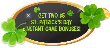 Get two $5 St. Patrick's Day eInstant Game Bonuses