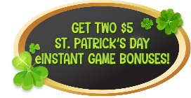 Get two $5 St. Patrick's Day eInstant Game Bonuses