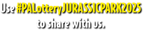 Use #PALotteryJURASSICPARK2025 to share with us
