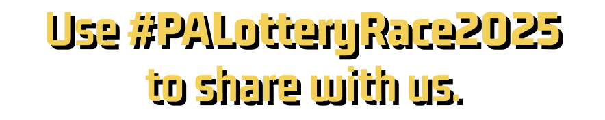 Use #PALotteryRace2025 to Share With Us