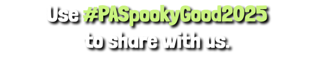 Use #PASpookyGood2025 to Share With Us