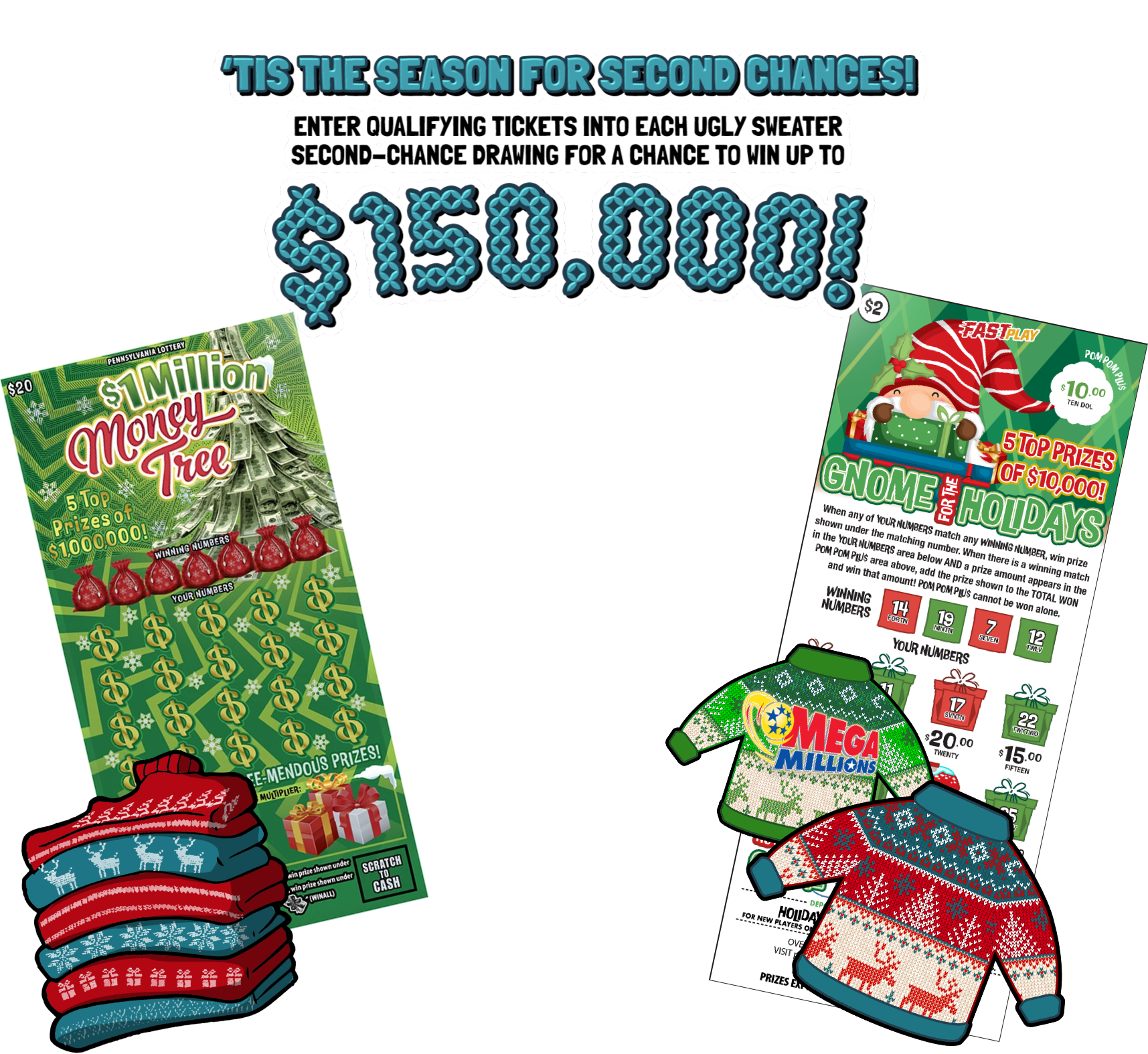 Enter qualifying tickets into each ugly sweater second chance drawing for a chance to win up to $150,000!